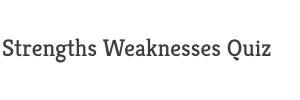Strengths and Weaknesses Quiz